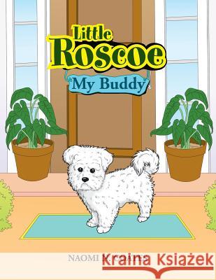 Little Roscoe: My Buddy Coates, Naomi N. 9781453587768 Xlibris Corporation