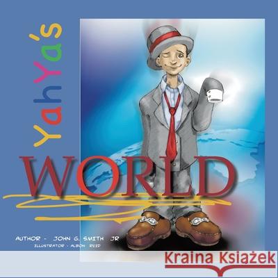 Yahya's World John G. Jr. Smith 9781453588291 Xlibris Corporation