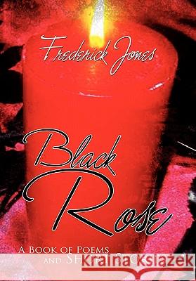 Black Rose Frederick Jones 9781453588659 Xlibris Corporation