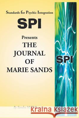 Standards for Psychic Integration Presents the Journal of Marie Sands Sandra M. W. Bateman 9781453588772