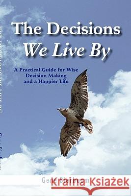 The Decisions We Live by Gene Bierbaum 9781453589731