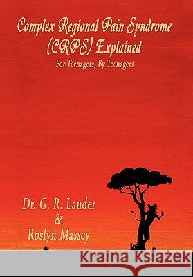 Complex Regional Pain Syndrome (Crps) Explained G. R. Lauder 9781453589953