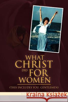 What Christ Did For Women Georges, Robyn Power 9781453590447 Xlibris Corp. UK Sr
