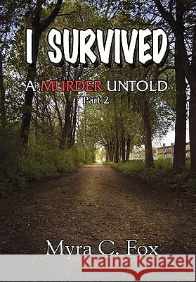 I Survived Myra C. Fox 9781453590904 Xlibris Corporation
