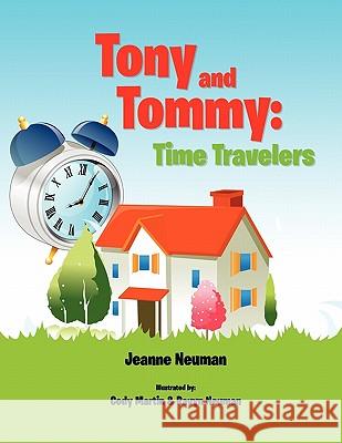 Tony and Tommy: Time Travelers Neuman, Jeanne 9781453591017