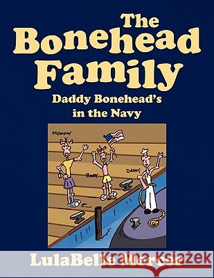The Bonehead Family -- Daddy Bonehead's in the Navy Lulabelle Mercer 9781453591109