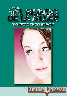 El Mundo de La Mujer Guina Raborg 9781453591338 Xlibris Corporation