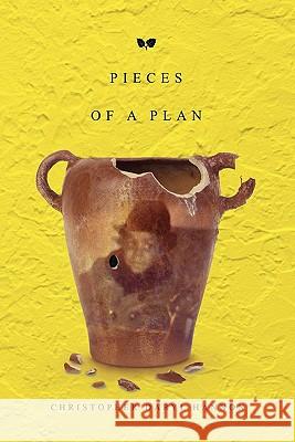 Pieces of a Plan Christopher Daryl Hannon 9781453591727 Xlibris Corporation