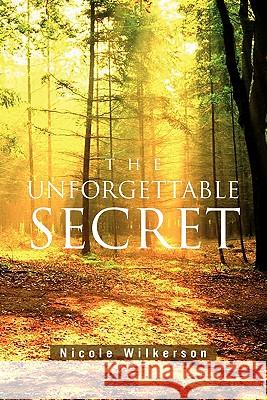 The Unforgettable Secret Nicole Wilkerson 9781453592076