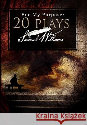 See My Purpose: 20 Plays Williams, Samuel 9781453592168