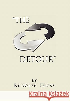 The Detour Rudolph Lucas 9781453592502 Xlibris Corporation