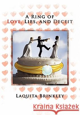 A Ring of Love, Lies, and Deceit Laquita Brinkley 9781453592878 Xlibris Corporation