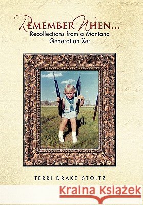 Remember When... Terri Drake Stoltz 9781453593073
