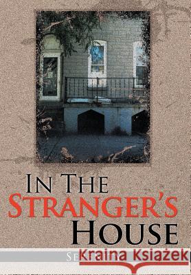 In the Strangers House Serenity 9781453593363 Xlibris Corporation