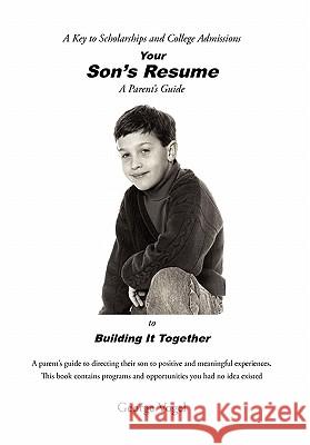 Your Son's Resume to Building It Together George Vogel 9781453593660 