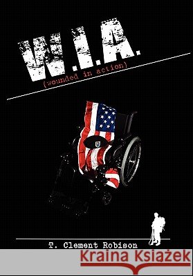 Wounded in Action T. Clement Robison 9781453596401