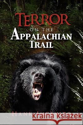 Terror on the Appalachian Trail Hank Ingenito 9781453596890 Xlibris Corporation