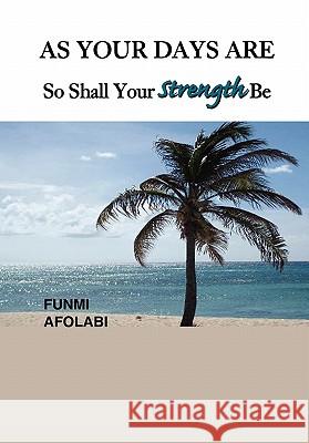 As Your Days Are So Shall Your Strength Be Funmi Afolabi 9781453597095 Xlibris Corporation