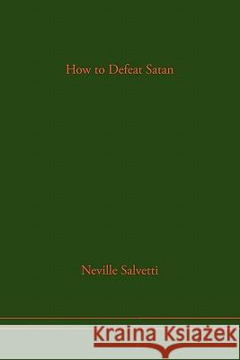 How to Defeat Satan Neville Salvetti 9781453598467