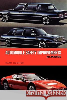 Automobile Safety Improvements: An Analysis Hughes, Rami 9781453598757 Xlibris Corporation