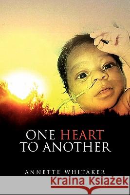 One Heart to Another Annette Whitaker 9781453599549