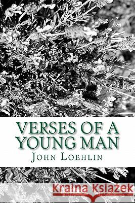 Verses of a Young Man John Loehlin 9781453601839 Createspace