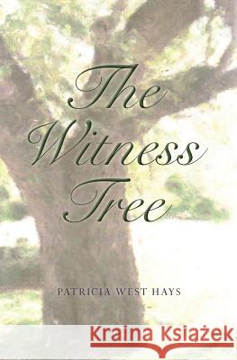 The Witness Tree Patricia West Hays 9781453602607 Createspace