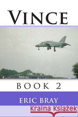 Vince: book 2 Bray, Eric 9781453603000 Createspace Independent Publishing Platform