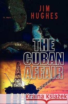 The Cuban Affair Jim Hughes 9781453606889 Createspace