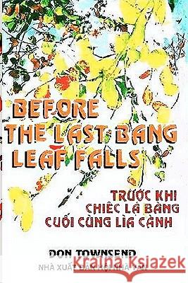Before The Last Bang Leaf Falls: Truoc Khi Chiec La Bang Cuoi Cung Lia Canh Thu Ha, Pham Thi 9781453609569 Createspace