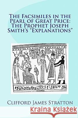 The Facsimiles in the Pearl of Great Price: The Prophet Joseph Smith's 