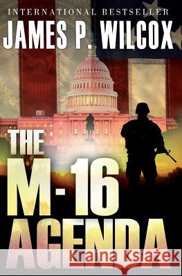 The M-16 Agenda James P. Wilcox 9781453610848