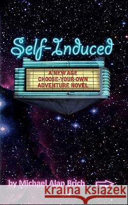 Self-Induced Michael Alan Brich 9781453613788