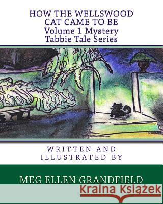 How The Wellswood Cat Came To Be Grandfield, Meg Ellen 9781453614198 Createspace