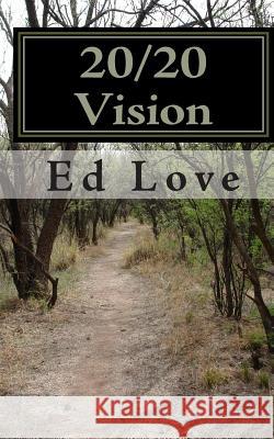 20/20 Vision: Discovering the Vision of Epic Doug Meeker Ed Love 9781453614655 Createspace Independent Publishing Platform
