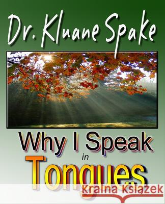 Why I Speak In Tongues: Learn How & Why Spake, Kluane 9781453618028 Createspace