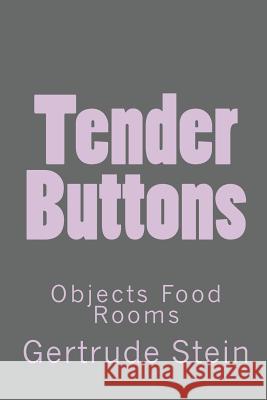 Tender Buttons: Objects Food Rooms Gertrude Stein Christopher Bair 9781453619940 Createspace