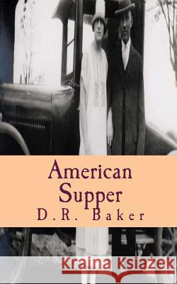 American Supper: collected works Baker, D. R. 9781453621868 Createspace
