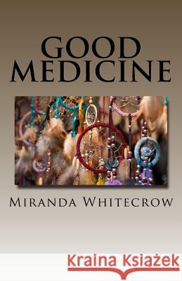 Good Medicine Miranda Whitecrow Trudy Silverheels 9781453623787 Createspace