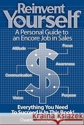 Reinvent Yourself: A Personal Guide to an Encore Job in Sales: Live a Productive Life with Financial Success Thomas Owens Fralinger                                Susan Ed. Rice 9781453623879 Createspace