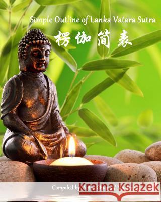 Simple Outline of Lanka Vatara Sutra: Brief Buddhist Tripitaka V06-B01-01.02.03-OT Victor Chiang 9781453626221 Createspace