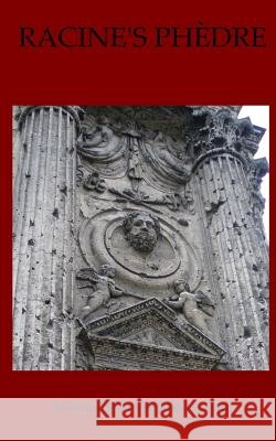 Racine's Phedre Harold Anthony Lloyd 9781453629352