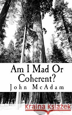 Am I Mad Or Coherent? McAdam, John 9781453630211