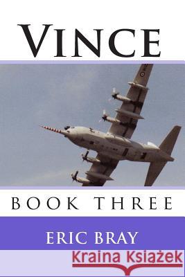 Vince: book three Bray, Eric 9781453631379 Createspace Independent Publishing Platform