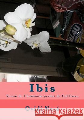 Ibis: versió de l'homònim perdut de Cal-límac Naso, Ovidi 9781453631621 Createspace