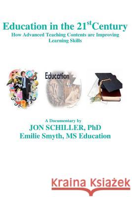 Education in the 21stCentury: How Advanced Teaching Contents are Improving Learning Skills Smyth, Emilie Manns 9781453633625 Createspace