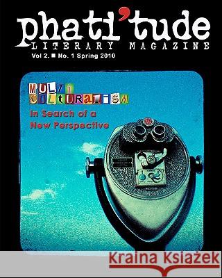 phati'tude Literary Magazine: Multiculturalism: In Search of a New Perspective The Intercultural Alliance of Artists &. 9781453634264