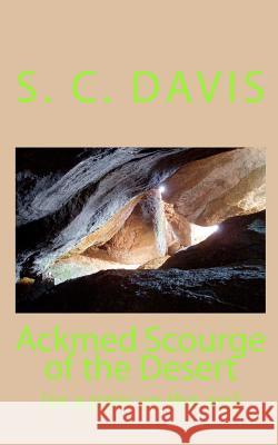 Ackmed Scourge of the Desert: {or a pain on the ass} Davis, S. C. 9781453634356 Createspace