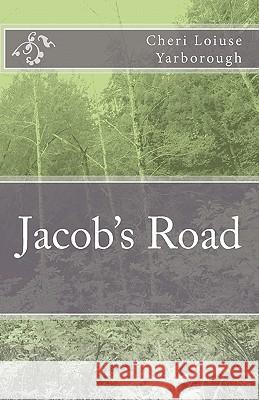 Jacob's Road Cheri Loiuse Yarborough 9781453634691