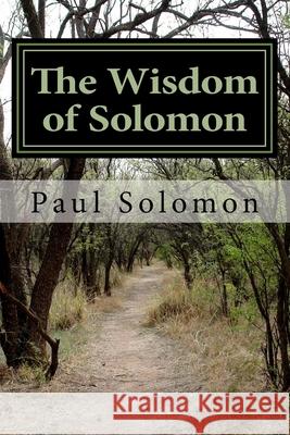 The Wisdom of Solomon Paul Solomon Grace D 9781453634738 Createspace